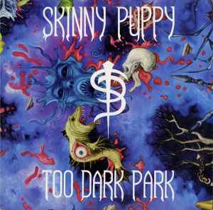 Too Dark Park - Skinny Puppy