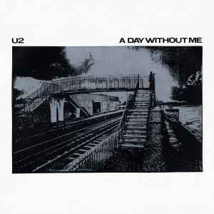 U2 - A Day Without Me