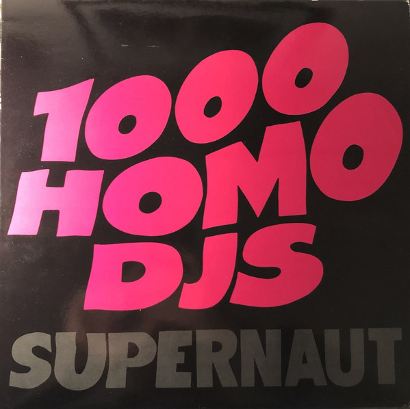 1000 Homo DJs - Supernaut | Releases | Discogs