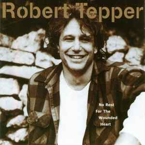 No Rest For The Wounded Heart - Robert Tepper