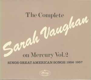 Sarah Vaughan - The Complete Sarah Vaughan On Mercury Vol. 2 - Sings Great American Songs; 1956-1957