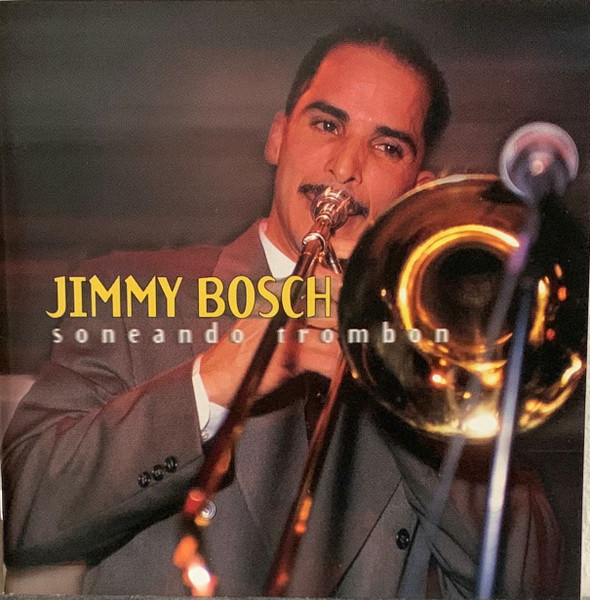 Jimmy Bosch – Soneando Trombon (1998, CD) - Discogs