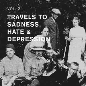 Travels To Sadness, Hate & Depression Vol. 2 - Various