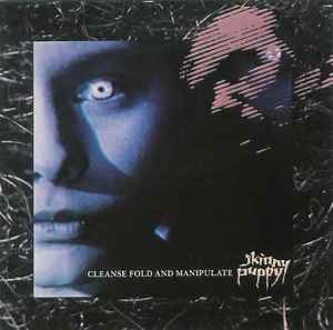 Skinny Puppy - Cleanse Fold And Manipulate album cover