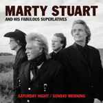 Saturday Night / Sunday Morning / Marty Stuart and His Fabulous Superlatives