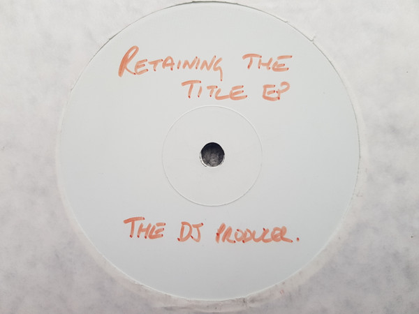 The DJ Producer – Retaining The Title EP (1997, Vinyl) - Discogs