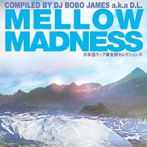 DJ Bobo James A.K.A D.L. – Mellow Madness (2009, CD) - Discogs