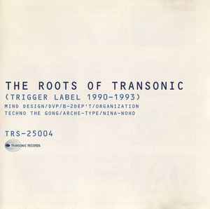The Roots Of Transonic (Trigger Label 1990-1993) - Various