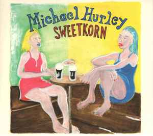 Sweetkorn - Michael Hurley