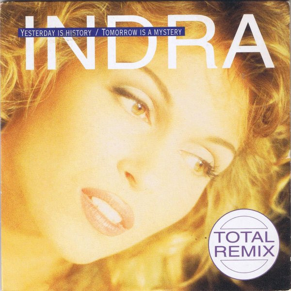 descargar álbum Indra - Yesterday Is History Tomorrow Is A Mystery Total Remix