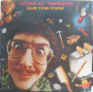 "Weird Al" Yankovic - Dare To Be Stupid album cover