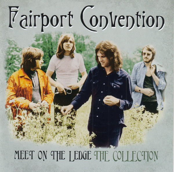 Fairport Convention – Meet On The Ledge The Collection (2012, CD