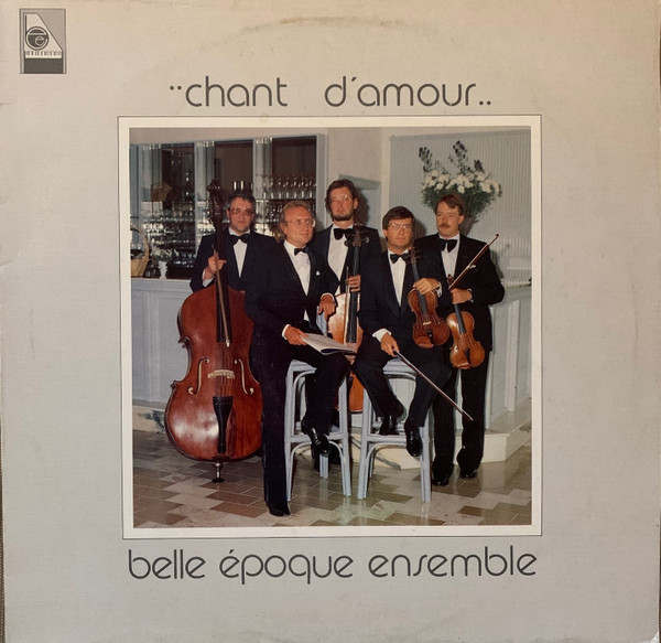 Belle Epoque Ensemble – Chant D'Amour (1990, Vinyl) - Discogs