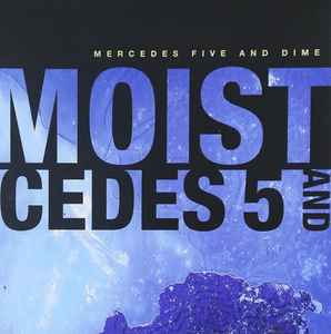 Moist (3) - Mercedes Five And Dime