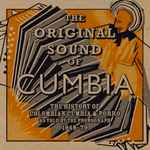 Cover of The Original Sound Of Cumbia: The History Of Colombian Cumbia & Porro As Told By The Phonograph 1948-79, 2011-12-05, CD