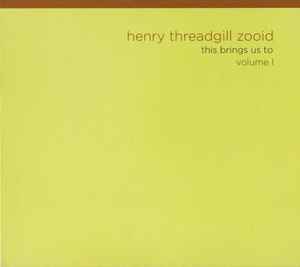 This Brings Us To Volume I - Henry Threadgill Zooid