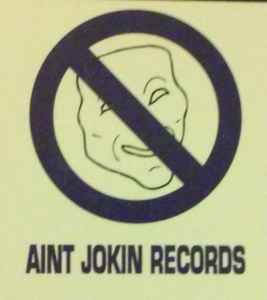 Ain't Jokin Records Label | Releases | Discogs