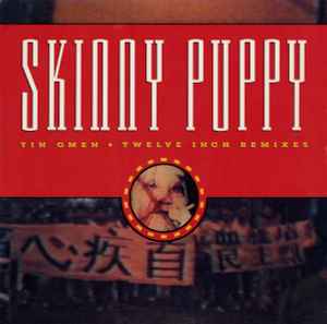 Tin Omen (Twelve Inch Remixes) - Skinny Puppy