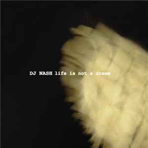 Portada de album DJ Nash - Life Is Not A Dream