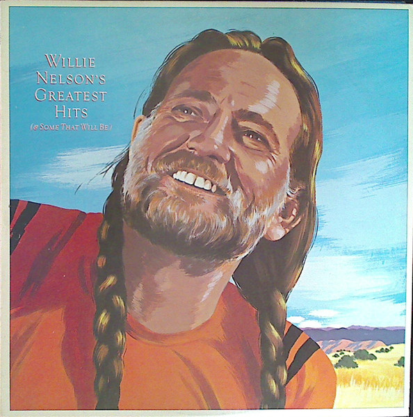 Willie Nelson - Greatest Hits (u0026 Some That Will Be) | Releases | Discogs
