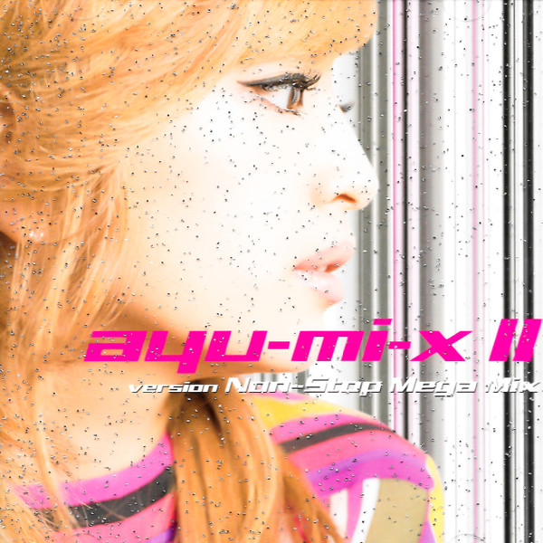 Ayumi Hamasaki - Ayu-mi-x II Version Non-Stop Mega Mix | Releases