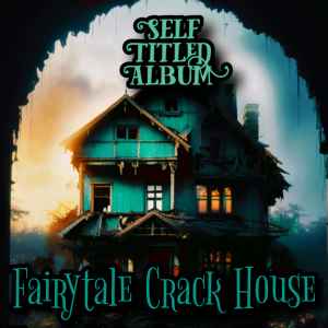 Self Titled Album - Fairytale Crack House album cover