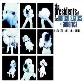The Presidents Of The United States Of America - Freaked Out And Small album cover