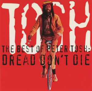 Peter Tosh - The Best Of Peter Tosh: Dread Don't Die album cover