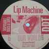 Lip Machine - Our World