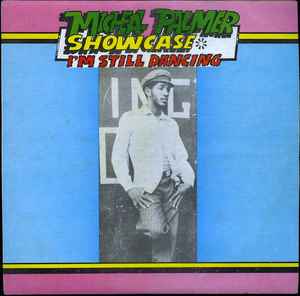 Micheal Palmer – Showcase * I'm Still Dancing (1983, Vinyl) - Discogs