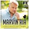 Marvin Ria - Liebe Braucht Kein Morgen