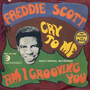 Freddie Scott – Cry To Me / Am I Grooving You (1967, Vinyl) - Discogs