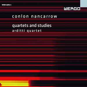 Quartets And Studies - Conlon Nancarrow / Arditti Quartet