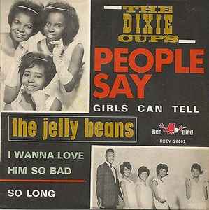 The Dixie Cups - People Say / I Wanna Love Him So Bad  album cover