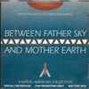 Various - Between Father Sky And Mother Earth