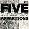 Matthew Goodheart And Broken Ghost Consort - Five Apparitions