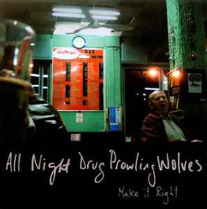 All Night Drug Prowling Wolves - Make It Right album cover