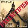Dan Tyack - Unsanctified Gospel Revival