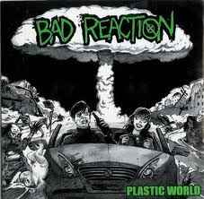 Bad Reaction (2) - Plastic World