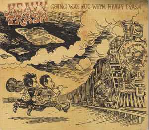 Heavy Trash - Going Way Out With Heavy Trash album cover