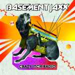 Basement Jaxx - Crazy Itch Radio | Releases | Discogs