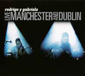 Rodrigo Y Gabriela - Live Manchester And Dublin album cover