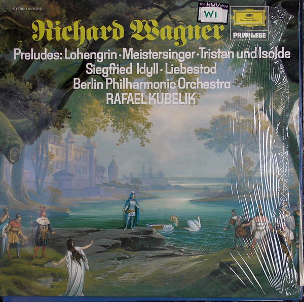 Album herunterladen Richard Wagner Berlin Philharmonic Orchestra, Rafael Kubelik - Preludes Lohengrin Meistersinger Tristan Und Isolde Siegfried Idyll Liebestod