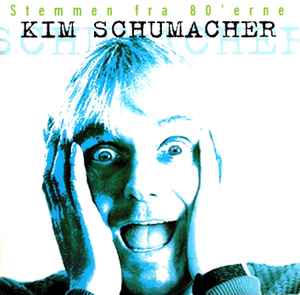 Kim Schumacher - Stemmen Fra 80'erne