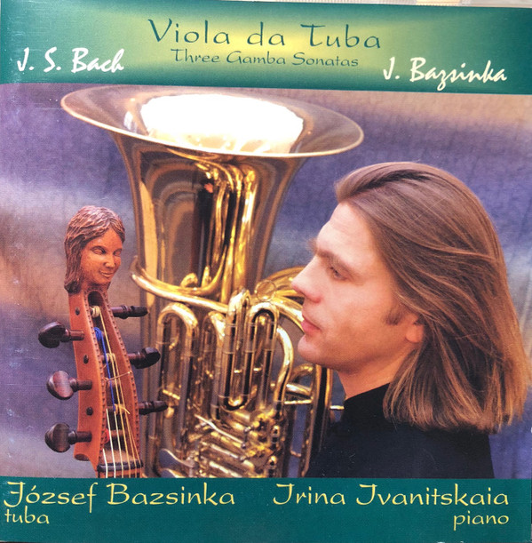 last ned album J S Bach, József Bazsinka, Irina Ivanitskaia - Viola Da Tuba Three Gamba Sonata