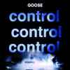 Goose (3) - Control Control Control