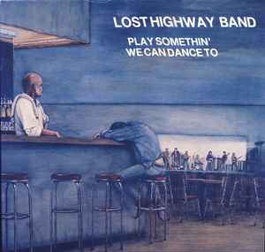 Lost Highway Band - Play Somethin' We Can Dance To album cover
