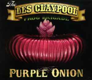 Purple Onion - The Les Claypool Frog Brigade