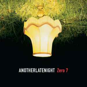 Zero 7 – Anotherlatenight (CD) - Discogs