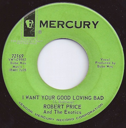 Album herunterladen Robert Price And The Exotics - I Want Your Good Loving Bad I Said Hey Little Girl